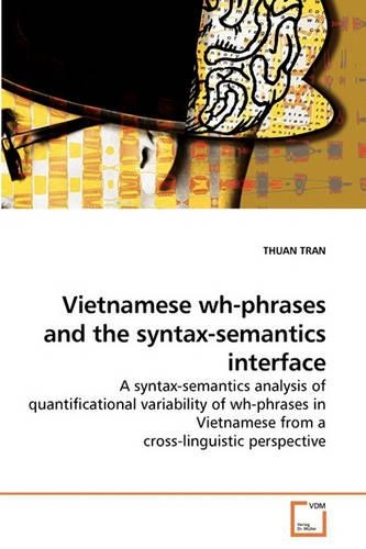 Vietnamese wh-phrases and the syntax-semantics interface