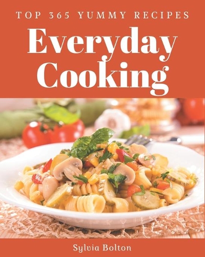 Top 365 Yummy Everyday Cooking Recipes