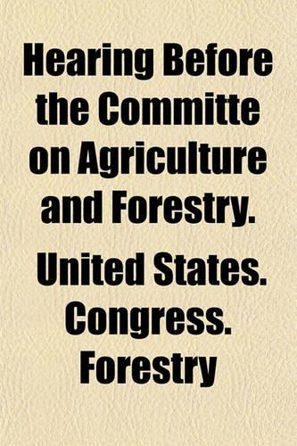 Hearing Before the Committe on Agriculture and Forestry