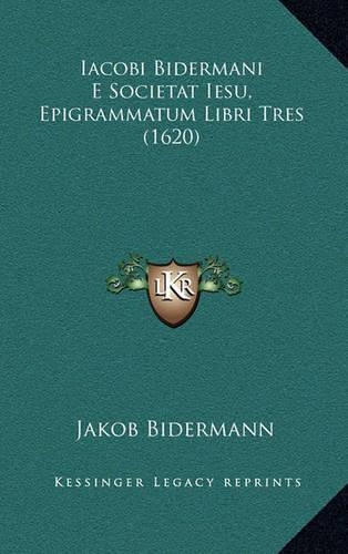 Iacobi Bidermani E Societat Iesu, Epigrammatum Libri Tres (1620)