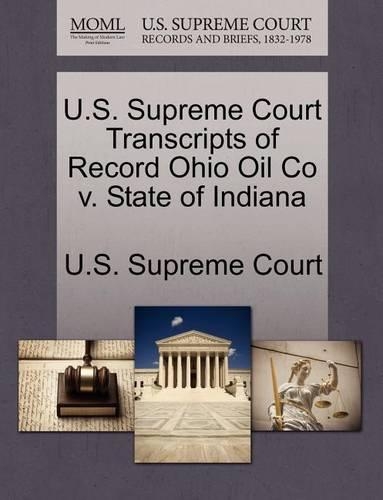 U.S. Supreme Court Transcripts of Record Ohio Oil Co V. State of Indiana