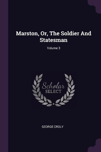 Marston, Or, The Soldier And Statesman; Volume 3
