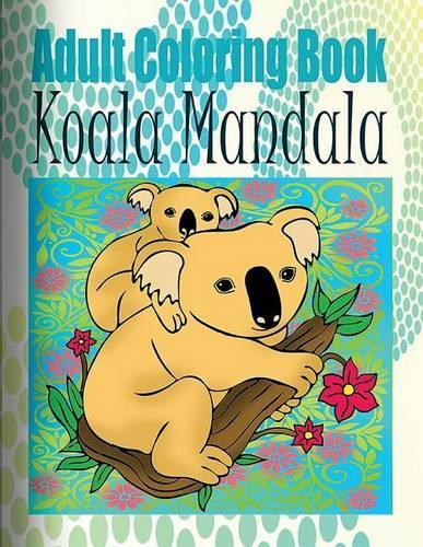 Adult Coloring Book: Koala Mandala