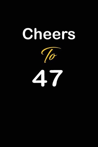 Cheers To 47