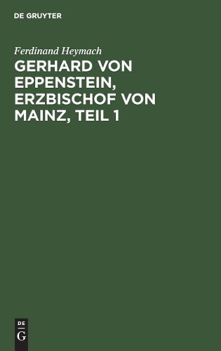 Gerhard von Eppenstein, Erzbischof von Mainz, Teil 1