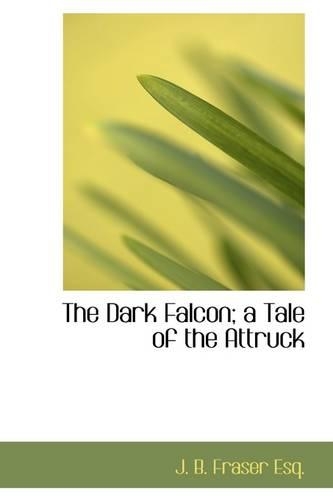 The Dark Falcon; A Tale of the Attruck