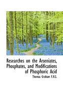 Researches on the Arseniates, Phosphates, and Modifications of Phosphoric Acid
