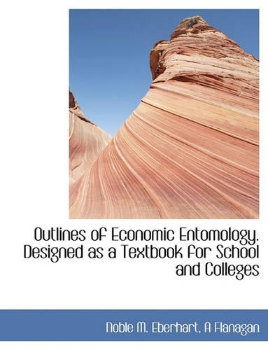Outlines of Economic Entomology. Designed as a Textbook for School and Colleges