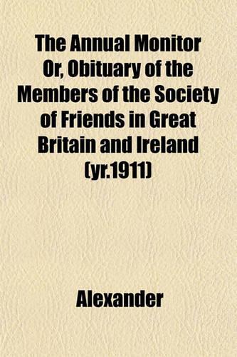 The Annual Monitor Or, Obituary of the Members of the Society of Friends in Great Britain and Ireland (Yr.1911)