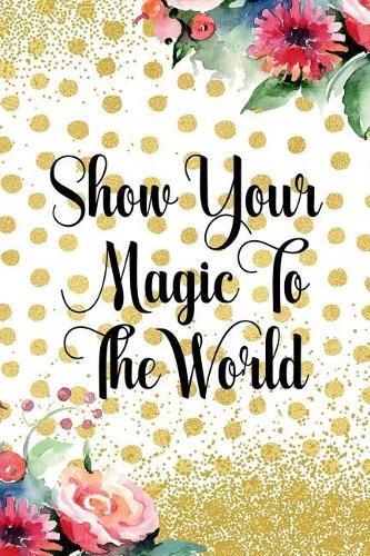 Show Your Magic to the World