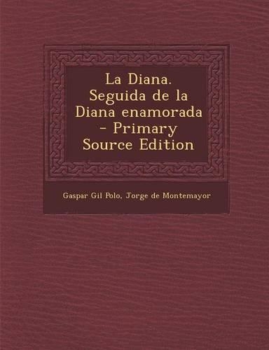 La Diana. Seguida de La Diana Enamorada - Primary Source Edition