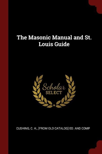 The Masonic Manual and St. Louis Guide