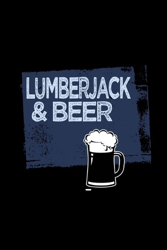 Lumberjack & beer