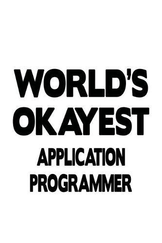World's Okayest Application Programmer