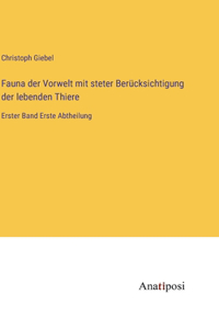 Fauna der Vorwelt mit steter Berücksichtigung der lebenden Thiere