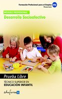 Desarrollo Socioafectivo. Tecnico Superior en Educacion Infantil. Formacion Profesional Para el Empleo. Pruebas Libres