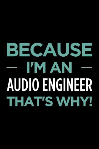 Because I'm an Audio Engineer That's Why