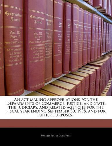 An ACT Making Appropriations for the Departments of Commerce, Justice, and State, the Judiciary, and Related Agencies for the Fiscal Year Ending September 30, 1998, and for Other Purposes.