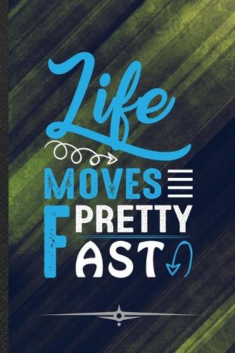Life Moves Pretty Fast