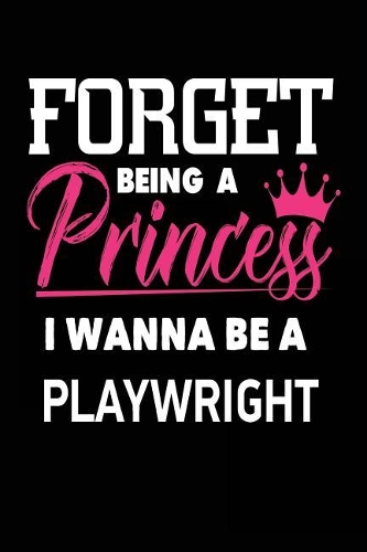 Forget Being a Princess I Wanna Be a Playwright