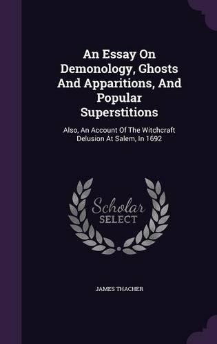 An Essay On Demonology, Ghosts And Apparitions, And Popular Superstitions