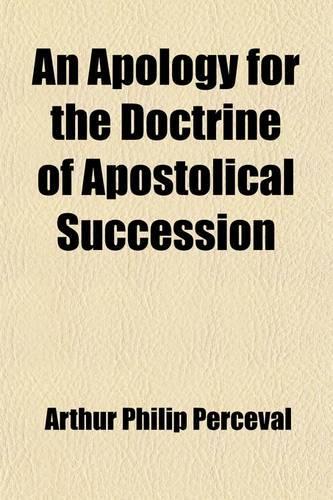 An Apology for the Doctrine of Apostolical Succession; With an Appendix, on the English Orders