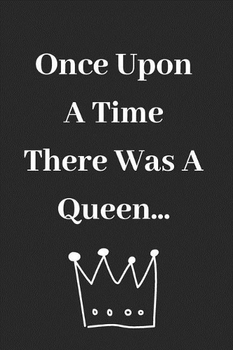 Once Upon a Time There Was a Queen