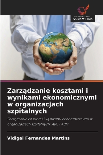 Zarządzanie kosztami i wynikami ekonomicznymi w organizacjach szpitalnych