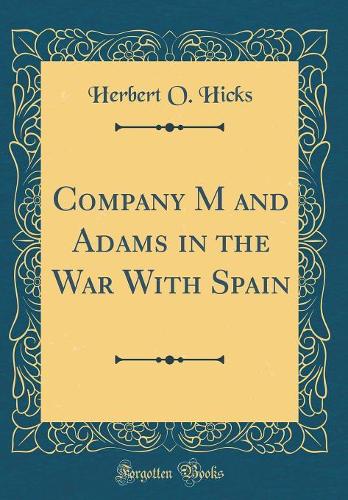 Company M and Adams in the War With Spain (Classic Reprint)
