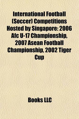 International Football (Soccer) Competitions Hosted by Singapore