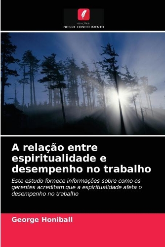 A relação entre espiritualidade e desempenho no trabalho