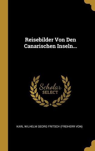 Reisebilder Von Den Canarischen Inseln...