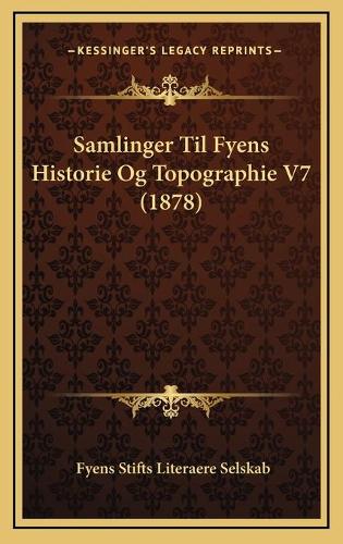 Samlinger Til Fyens Historie Og Topographie V7 (1878)