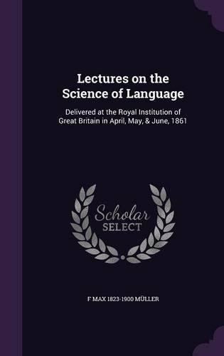 Lectures on the Science of Language
