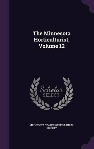 The Minnesota Horticulturist, Volume 12