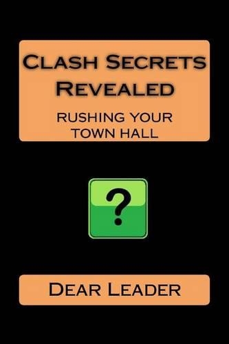 Clash Secrets Revealed: Rushing Your Town Hall(Clash Secrets Revealed)