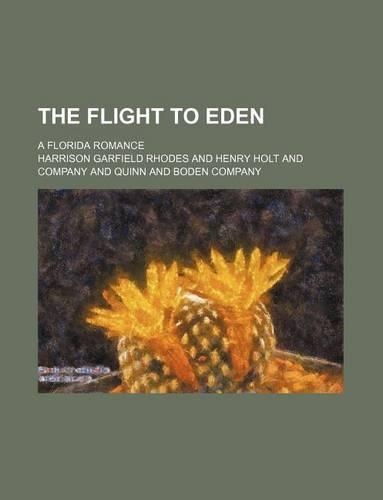 The Flight to Eden; A Florida Romance