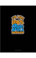 I'm Like 106% Sure I'm A Mermaid