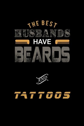 The Best Husbands have Beards and Tattoos