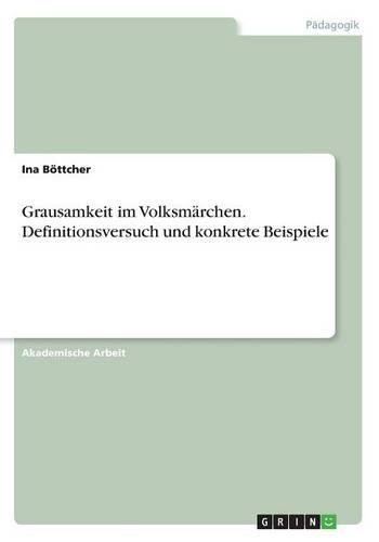 Grausamkeit im Volksmärchen. Definitionsversuch und konkrete Beispiele