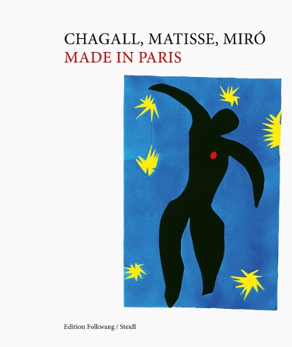 Chagall, Matisse, Miró: Made in Paris