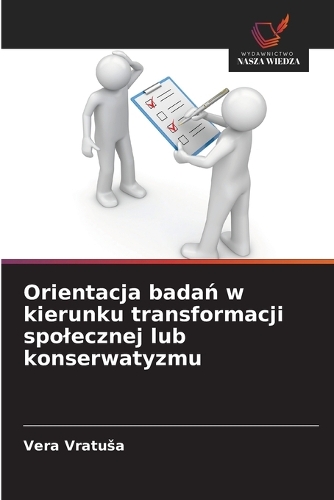 Orientacja badań w kierunku transformacji spolecznej lub konserwatyzmu