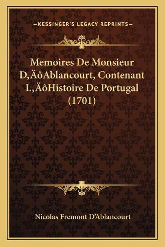 Memoires De Monsieur D'Ablancourt, Contenant L'Histoire De Portugal (1701)
