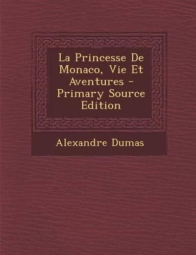 La Princesse de Monaco, Vie Et Aventures
