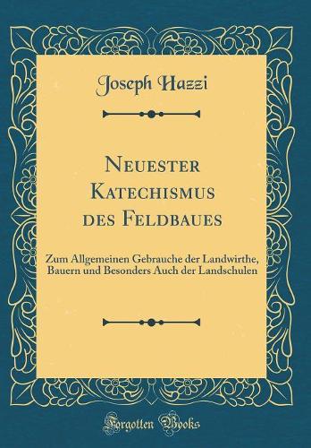Neuester Katechismus Des Feldbaues