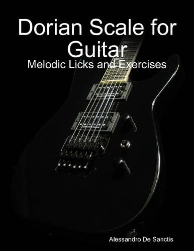 Dorian Scale for Guitar - Melodic Licks and Exercises
