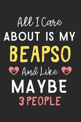 All I care about is my BeApso and like maybe 3 people