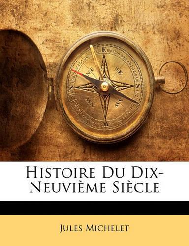 Histoire Du Dix-Neuvième Siècle