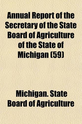 Annual Report of the Secretary of the State Board of Agriculture of the State of Michigan (59)