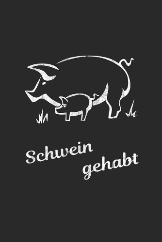 Schwein gehabt